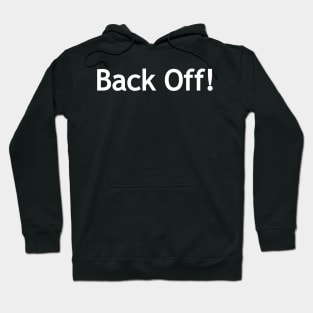 Back Off! White lettering Hoodie